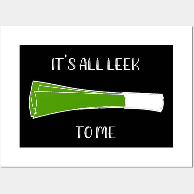 It's All Leek To Me Wall Art by DANPUBLIC